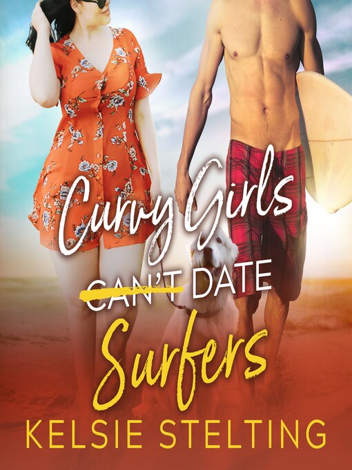 Title details for Curvy Girls Can't Date Surfers by Kelsie Stelting - Available